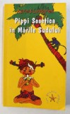 PIPPI SOSETICA IN MARILE SUDULUI de ASTRID LINDGREN , ilustratii de INGRID VANG NYMAN , 2007