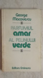 George Macovescu - Parfumul amar al pelinului verde, 1982, Eminescu