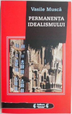 Permanenta idealismului &amp;ndash; Vasile Musca foto