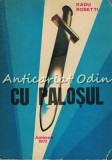 Cumpara ieftin Cu Palosul - Radu Rosetti, Poveste Vitejeasca Moldova, Editura Junimea 1972, 475 Pagini