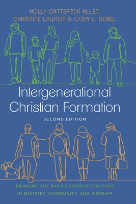 Intergenerational Christian Formation: Bringing the Whole Church Together in Ministry, Community, and Worship foto