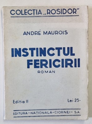 INSTINCTUL FERICIRII de ANDRE MAUROIS , roman , EDITIE INTERBELICA foto