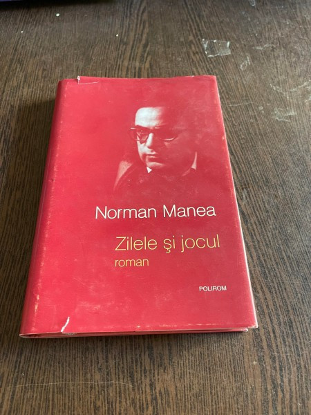 Norman Manea - Zilele si jocul