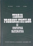 TEORIA PROBABILITATILOR SI STATISTICA MATEMATICA-GH. MIHOC, G. CIUCU, V. CRAIU-272401