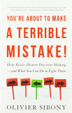 You&#039;re About to Make a Terrible Mistake | Olivier Sibony, Hachette