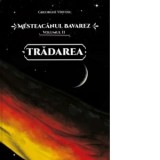 Mesteacanul bavarez. Volumul 2: Tradarea - Gheorghe Virtosu