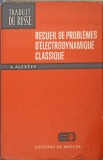 RECUEIL DE PROBLEMES D&#039;ELECTRODYNAMIQUE CLASSIQUE-A. ALEXEEV