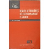 RECUEIL DE PROBLEMES D&#039;ELECTRODYNAMIQUE CLASSIQUE-A. ALEXEEV-245166