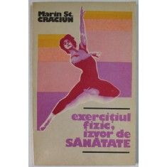 EXERCITIUL FIIZIC , IZVOR DE SANATATE de MARIN ST. CRACIUN , 1984