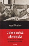 Magali Delaloye - O istorie erotica a Kremlinului. De la Ivan cel Groaznic la