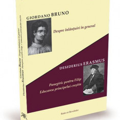 Despre inlantuiri in general – Giordano Bruno. Panegiric pentru Filip. Educarea principelui crestin – Erasmus