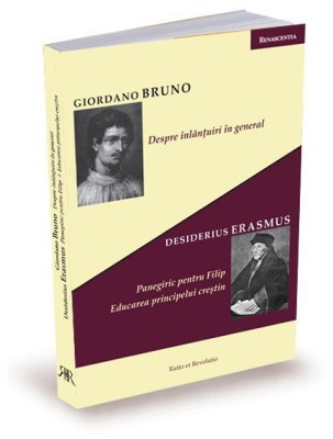 Despre inlantuiri in general &amp;ndash; Giordano Bruno. Panegiric pentru Filip. Educarea principelui crestin &amp;ndash; Erasmus foto