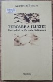 Teroarea iluziei. Convorbiri cu Crisula Stefanescu - Augustin Buzura