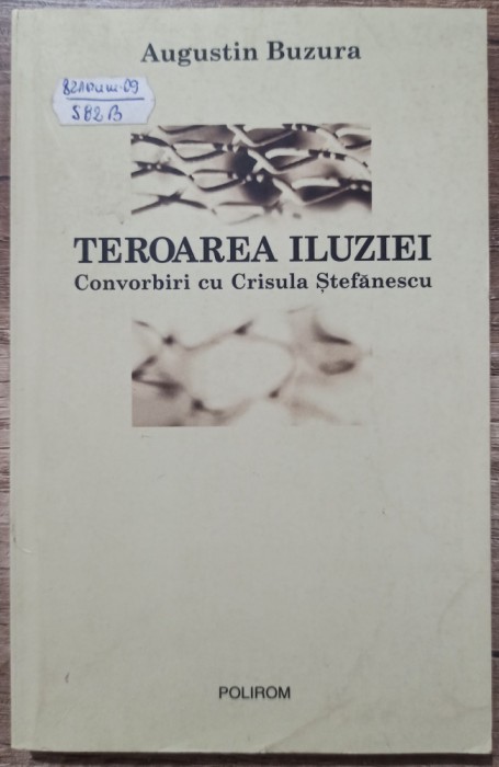 Teroarea iluziei. Convorbiri cu Crisula Stefanescu - Augustin Buzura