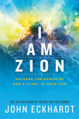 I Am Zion: Unleash the Power of God&amp;#039;s Glory in Your Life foto