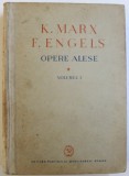 K. MARX si F. ENGELS - OPERE ALESE , VOLUMUL I , 1949