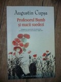 Profesorul Bumb si macii suedezi- Augustin Cupsa