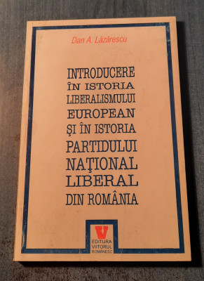 Introducere in istoria liberalismului european si in istoria PNL Dan Lazarescu foto