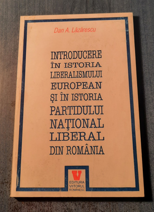 Introducere in istoria liberalismului european si in istoria PNL Dan Lazarescu