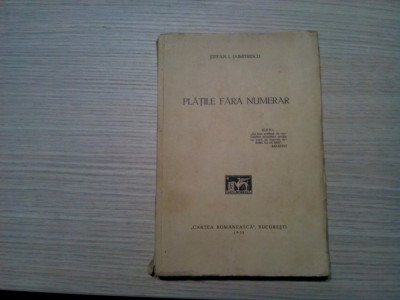 PLATILE FARA NUMERAR - Stefan I. Dumitrescu - Cartea Romaneasca, 1931, 210 p. foto