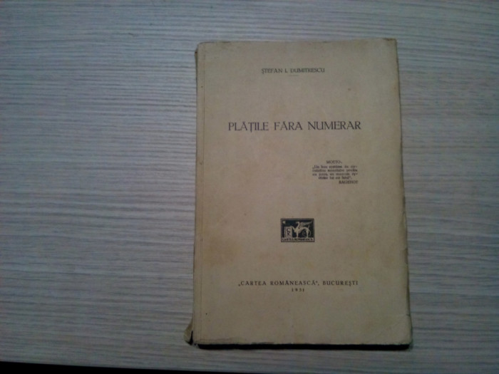 PLATILE FARA NUMERAR - Stefan I. Dumitrescu - Cartea Romaneasca, 1931, 210 p.