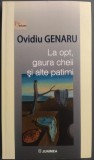 Cumpara ieftin OVIDIU GENARU - LA OPT, GAURA CHEII SI ALTE PATIMI (VERSURI, editia princeps - 2018)
