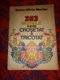 303 modele pentru crosetat si tricotat - Doina Silvia Marian / an 1984/numeroase ilustratii/ 180 pagini+8 planse
