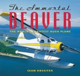 The Immortal Beaver: The World&#039;s Greatest Bush Plane
