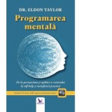 Programarea mentala. De la persuasiune si spalare a creierului la self-help si metafizica practica (include CD Inner Talk pentru antrenarea mintii) -