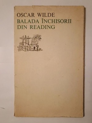 Oscar Wilde - Balada &amp;icirc;nchisorii din Reading (1971; ilustrații de Vasile Kazar) foto