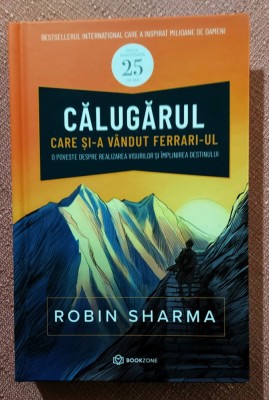 Calugarul care si-a vandut Ferrari-ul. Editura Bookzone, 2025 (editie cartonata) - Robin Sharma foto