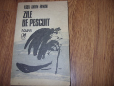 RADU ANTON ROMAN - ZILE DE PESCUIT ( editia l, 1985, rara ) * foto