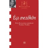 &Eacute;gi mezők&ouml;n - Pitti Katalinnal besz&eacute;lget Fazekas Val&eacute;ria - Fazekas Val&eacute;ria