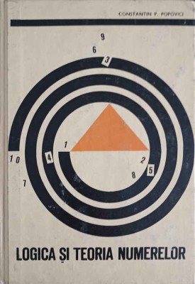 LOGICA SI TEORIA NUMERELOR-CONSTANTIN P. POPOVICI-216042 foto