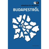 K&eacute;rd&eacute;sek &eacute;s v&aacute;laszok Budapestről - Ign&aacute;cz K&aacute;roly