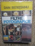Filtre Fotografice - Dan Bistriteanu, Tehnica 1988, Carte Fotografie, Romana, Ghid Foto, Arta Fotografica