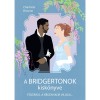 A Bridgertonok kisk&ouml;nyve - F&ouml;lt&aacute;rul a r&eacute;genskor vil&aacute;ga - Charlotte Browne