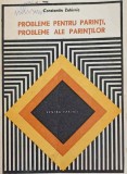 PROBLEME PENTRU PARINTI, PROBLEME ALE PARINTILOR-CONSTANTIN ZAHIRNIC-262205