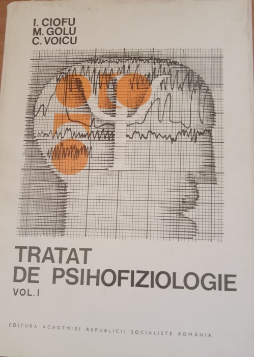 Tratat de psihofiziologie Vol 1 - I. Ciofu