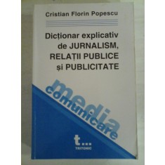 Dictionar explicativ de JURNALISM, RELATII PUBLICE si PUBLICITATE - Cristian Florin POPESCU