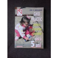 Ghid practic pentru cresterea copilului pana la 5 ani - June Oberlander