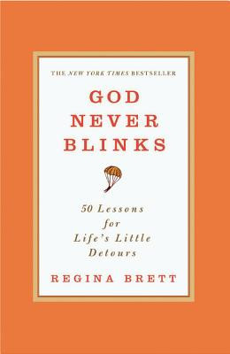 God Never Blinks: 50 Lessons for Life&#039;s Little Detours