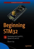 Beginning Stm32: Developing with Freertos, Libopencm3 and Gcc