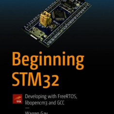 Beginning Stm32: Developing with Freertos, Libopencm3 and Gcc