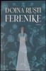 Ferenike - Doina Rusti - Roman Humanitas, 2025, Limba Romana, 247 pagini, Editie Paperback