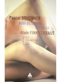 Pascal Bruckner - Noua dezordine amoroasa (Editia: 2005)