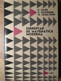 INDREPTAR IN MATEMATICA MODERNA-R. FAURE, A .KAUFMANN, M. DENIS-PAPIN