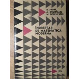 INDREPTAR IN MATEMATICA MODERNA-R. FAURE, A .KAUFMANN, M. DENIS-PAPIN-308950