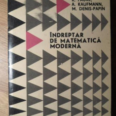INDREPTAR IN MATEMATICA MODERNA-R. FAURE, A .KAUFMANN, M. DENIS-PAPIN