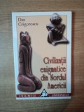 CIVILIZATII ENIGMATICE DIN NORDUL AMERICII de DAN GRIGORESCU , 2001 *PREZINTA URME DE INDOIRE